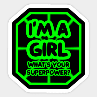 I'm a girl, what's your superpower? Sticker